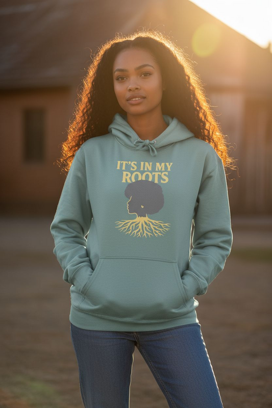 It's In My Roots Hoodie